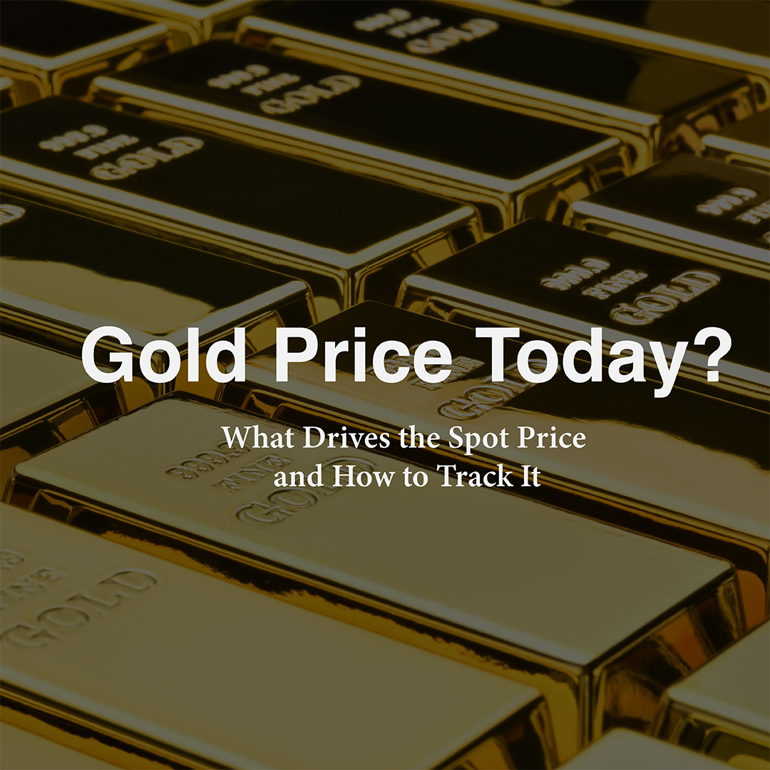 Gold Price Today: What Drives the Spot Price and How to Track It