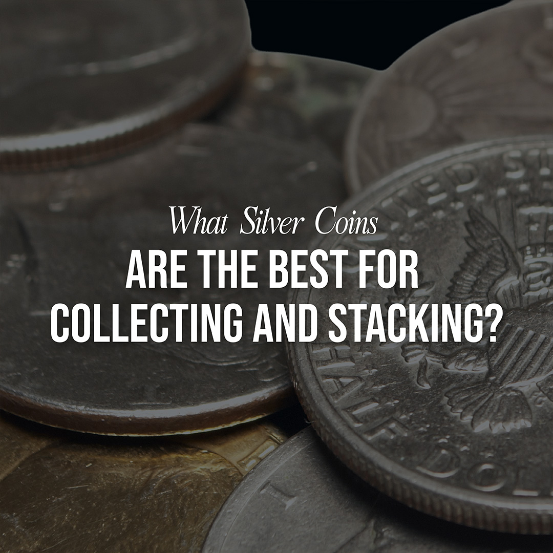 What Are the Best Silver Coins for Collecting and Stacking?