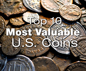 Top 10 Most Valuable U.S. Coins and Their Values
